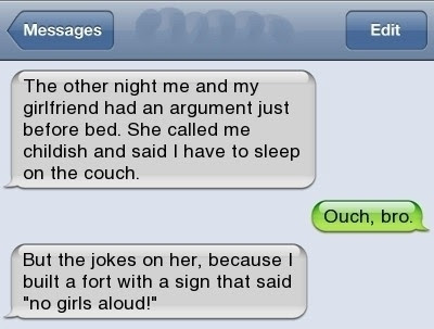 The jokes on her. I built a fort! You mean, you made her sleep on the bed The jokes on her. I built a fort! You mean, you made her sleep on the bed