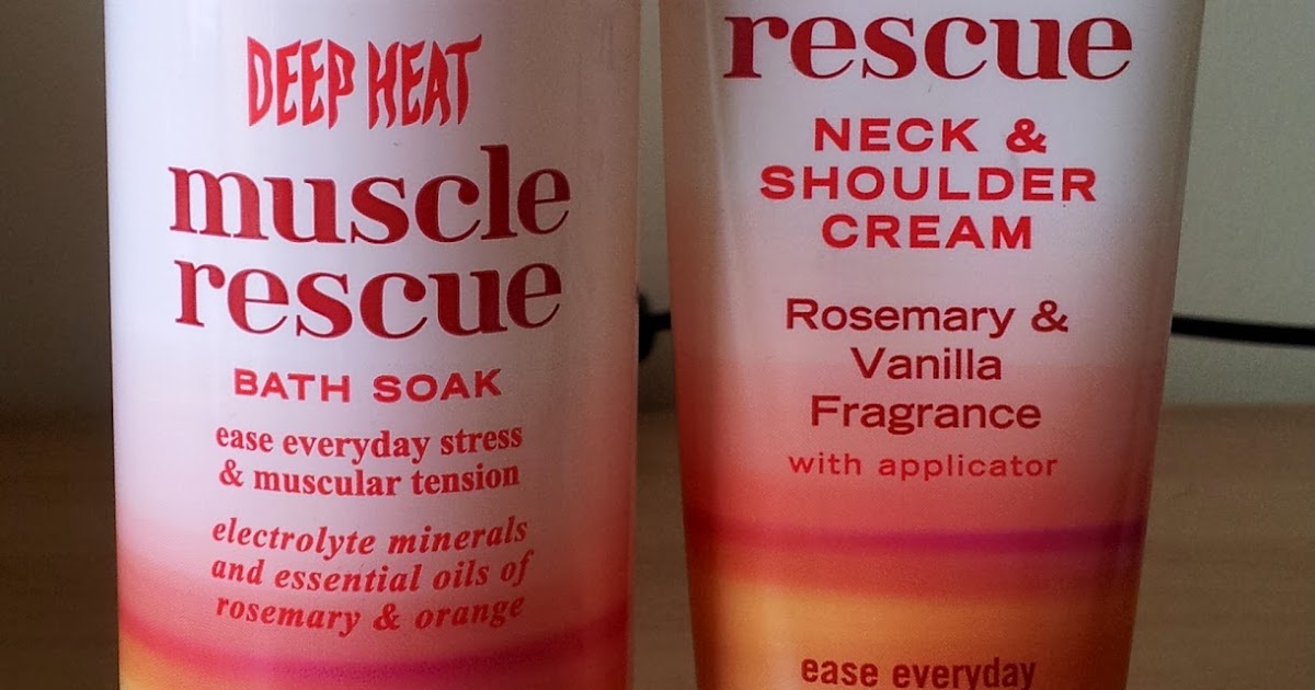 Beauty and the Blogger Deep Heat Muscle Rescue Bath Soak and Neck and
