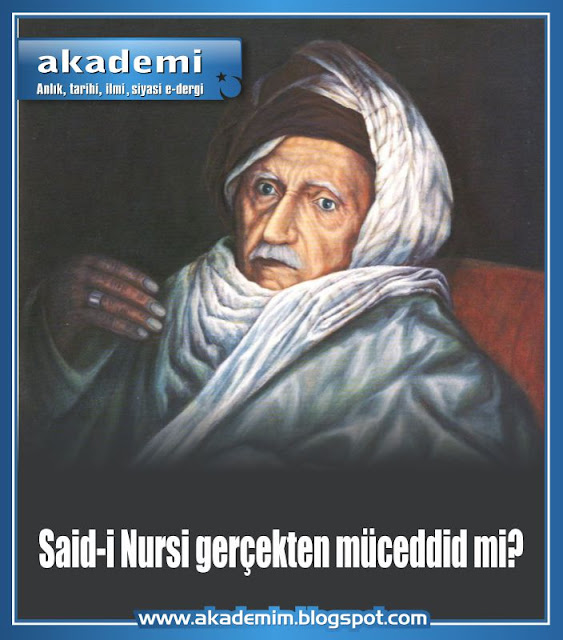 Said-i Nursi (Said Okur) Ger&ccedil;ekten M&uuml;ceddid mi?