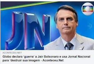 Globo TV "MÍDIA COMPRADA" Declara  ‘Guerra’ a Jair Bolsonaro 2019 A 2022
