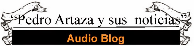 "Pedro Artaza y sus noticias"