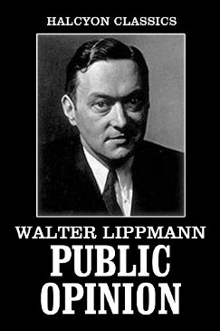 Public Opinion (1922), by Walter Lippmann