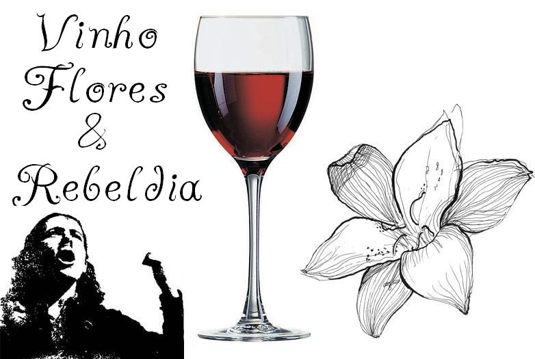 Vinho, flores e rebeldia
