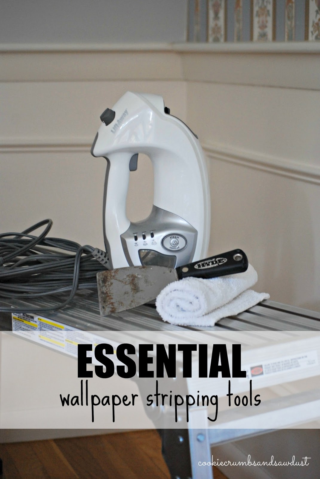Cookie Crumbs & Sawdust {essential} wallpaper stripping tools Cookie Crumbs & Sawdust {essential} wallpaper stripping tools