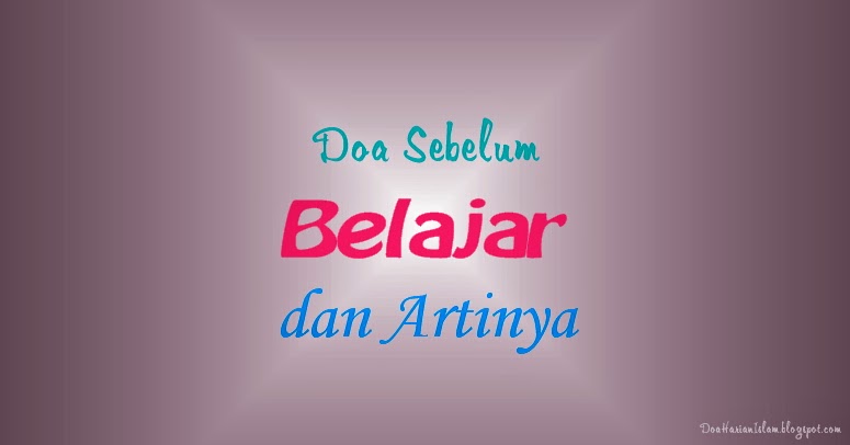 Doa Sebelum Belajar | Doa Harian Islam