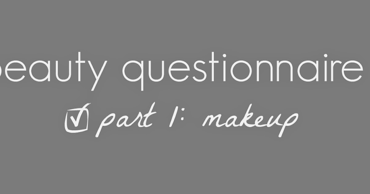 makeupwednesday Beauty Questionnaire Part 1 Makeup