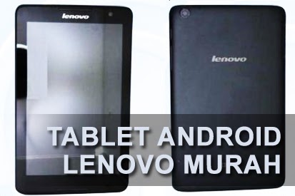 Tablet Android Murah Lenovo A5500 dan Lenovo A7600 Terbaru Tablet Android Murah Lenovo