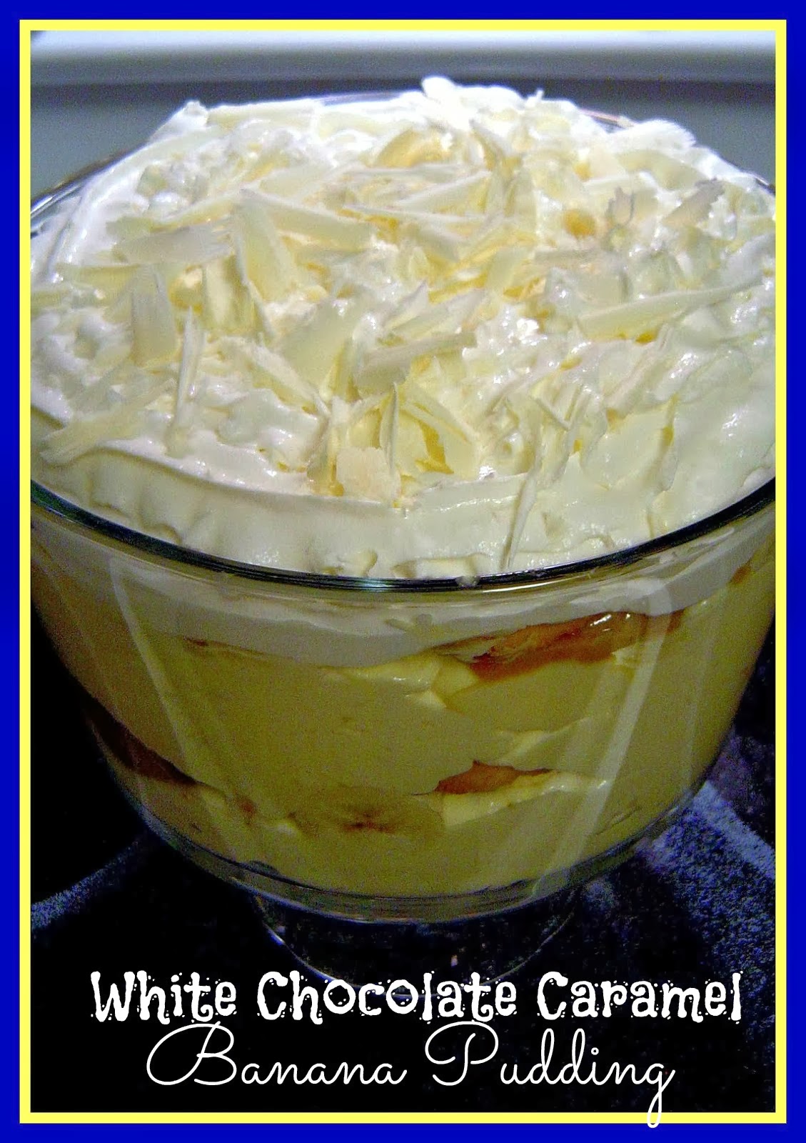 Sweet Tea and Cornbread White Chocolate Caramel Banana Pudding and