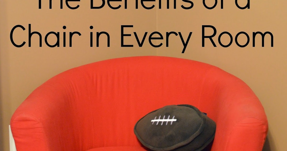 The Journey of Parenthood... The Benefits of a Chair in Every Room