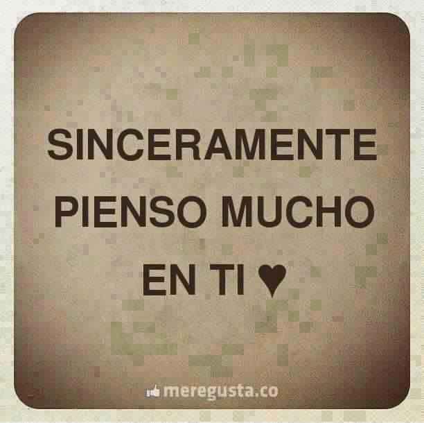 Todo En Frases: Sinceramente Yo Pienso Mucho En Ti