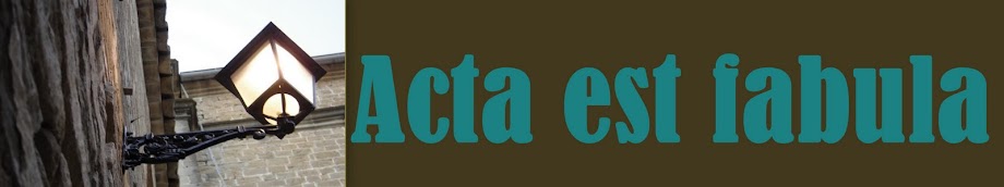 ACTA EST FABULA