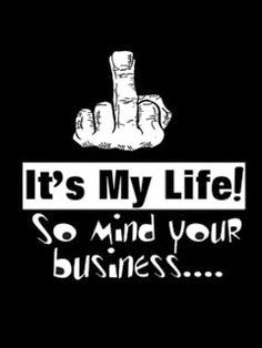 Its My Life So Mind Your Own Business Wallpaper | Mobile Wallpapers |  Download Free Android, iPhone, Samsung HD Backgrounds