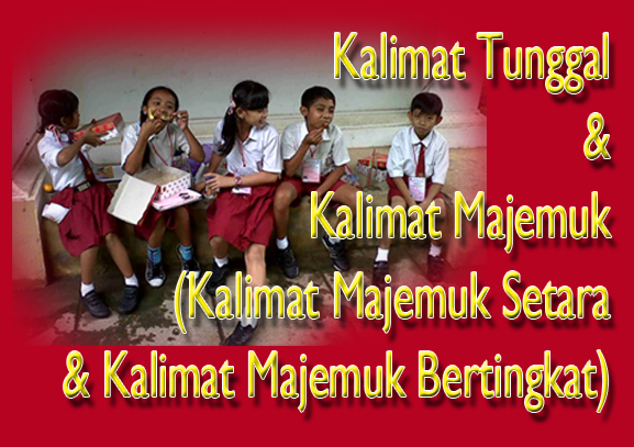 catatan RISKA: Kalimat Tunggal Dan Kalimat Majemuk