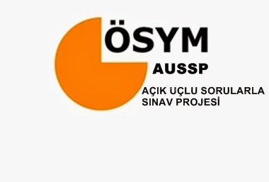 ÖSYM Açık Uçlu Sorularla Sınav Projesi ÖSYM Açık Uçlu Sorularla Sınav Projesi