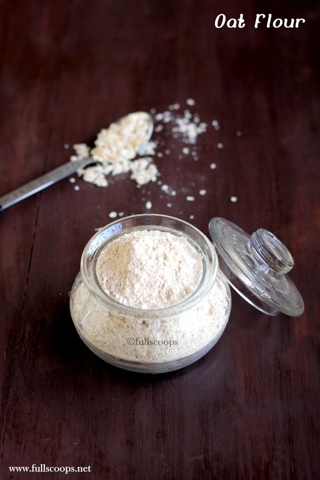 Homemade Oat Flour Full Scoops A food blog with easy,simple & tasty
