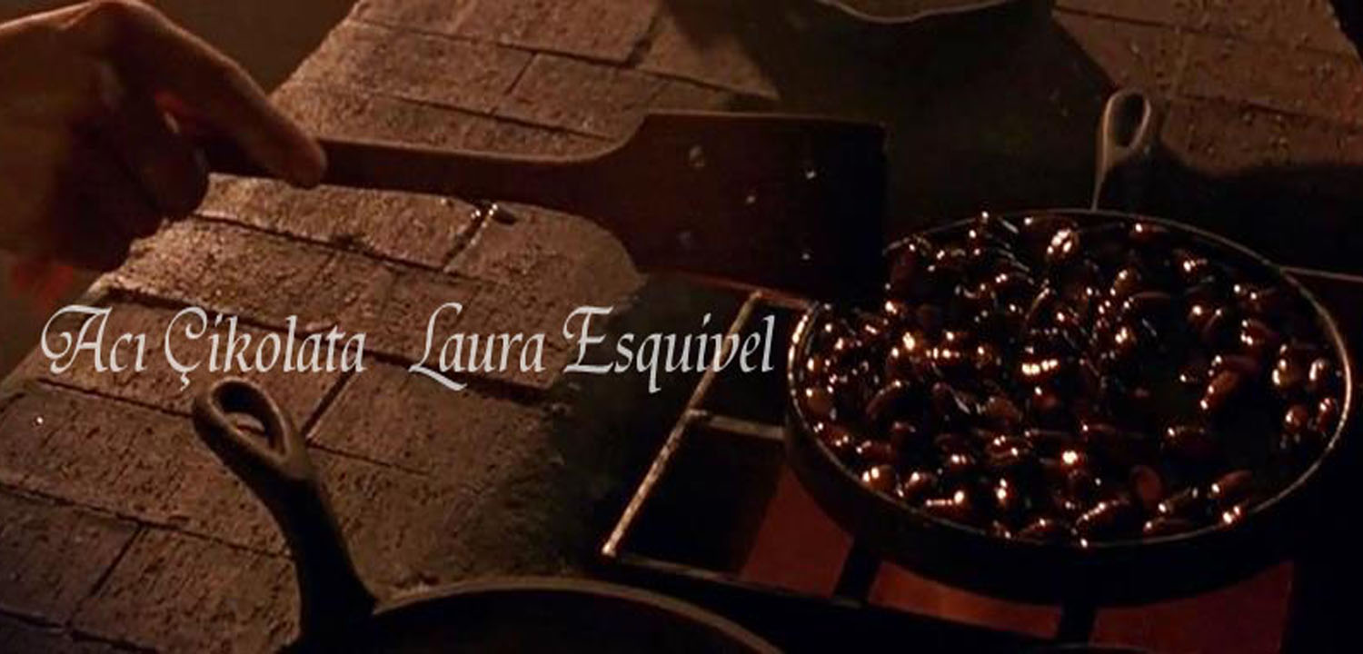 Rafların Arasından Acı Çikolata Laura Esquivel