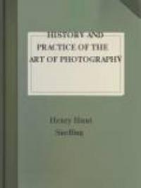 History and Practice of the Art of Photography History and Practice of the Art of Photography