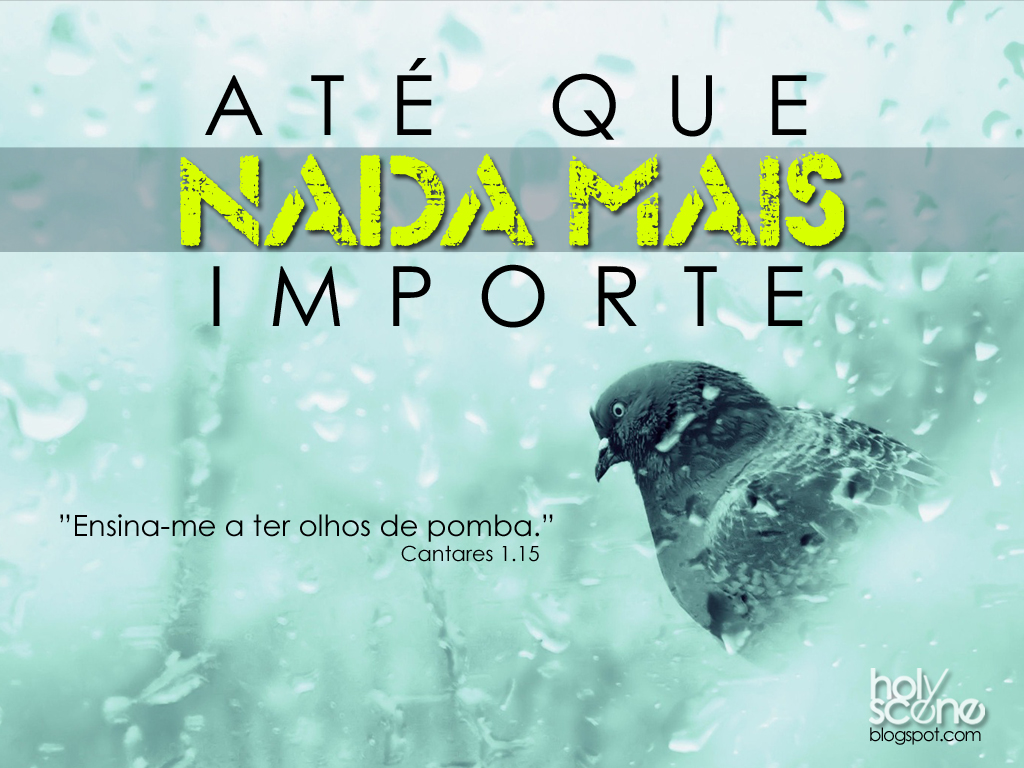 holy.scene .::.: Até que nada mais importe