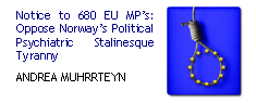Notice to 680 EU MP's: no v. breivik: oppose norway's Political Psychiatric Stalinesque Tyranny
