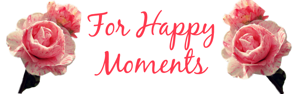 For Happy Moments!