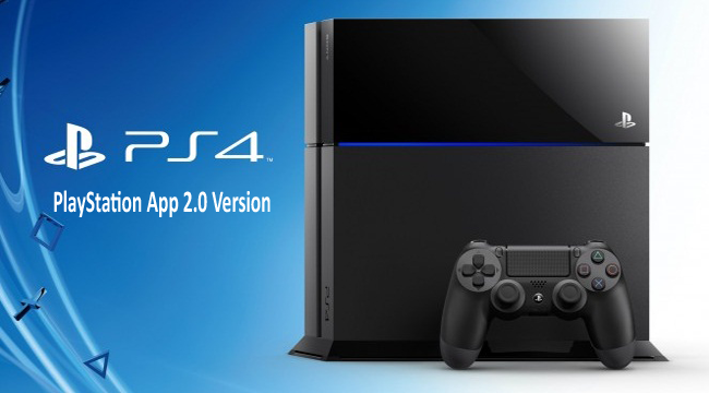 PS4 Released Latest Software Update Sony PlayStation App 2.0 Version PS4 Released Latest Software Update Sony PlayStation App 2.0 Version
