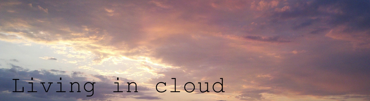 Living in cloud