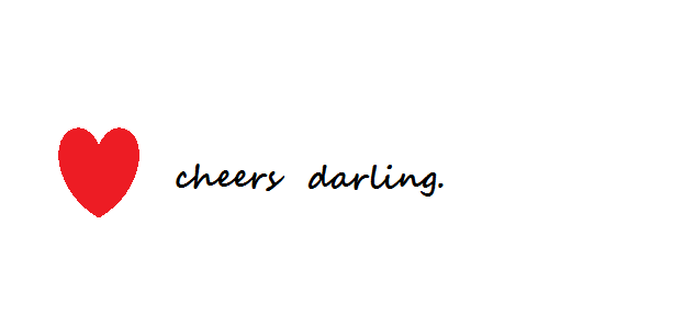 cheers darling.