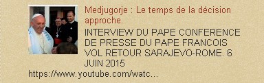 Medjugorje : Le temps de la décision approche.