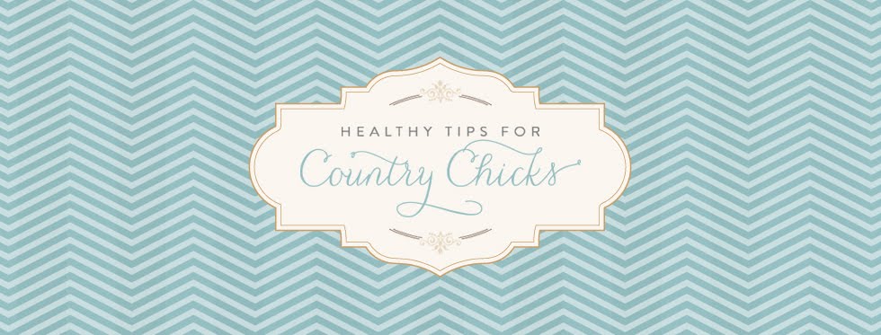 Healthy Tips for Country Chicks