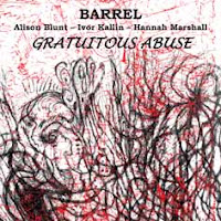 Barrel: Gratuitous Abuse (2009/10) (Emanem, 2011) 1