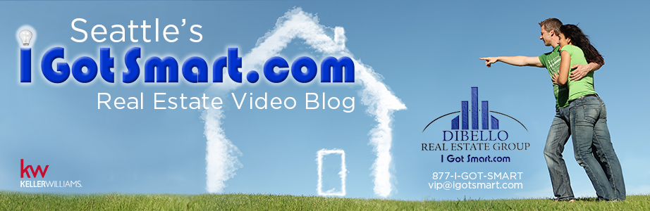Seattle's I Got Smart Real Estate Video Blog with The DiBello Real Estate Group