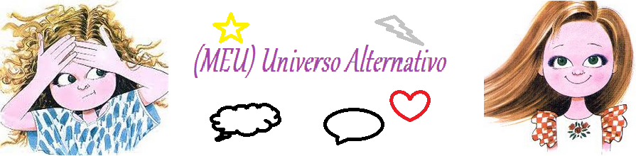 (meu) Universo alternativo