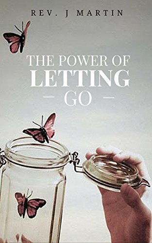 Power of Letting Go: Break free from the past and future and learn to let God take control