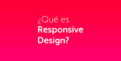 ¿Que Es el Responsive Design?