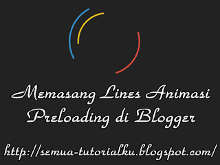Memasang Lines Animasi Preloading di Blogger