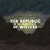 The Republic Of Wolves - In The House Of Dust (PRE-ORDER)