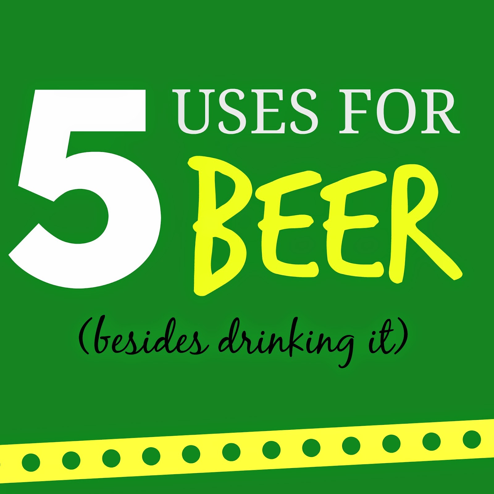 Uses for Beer (Besides Drinking It) The Striped Flamingo