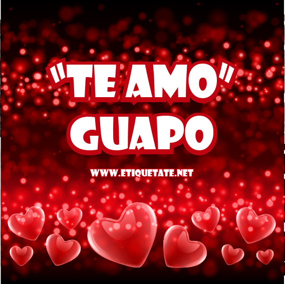 Imagenes Te Amo Guapo | te amo guapo Imagenes Te Amo Guapo | te amo guapo
