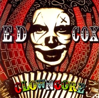 Ed Cox - Clowncore Ed Cox - Clowncore