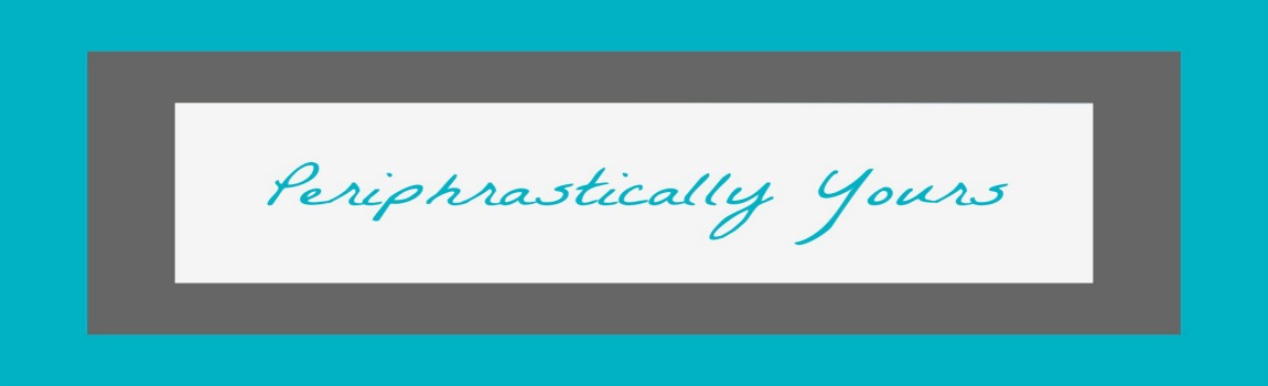 Periphrastically Yours
