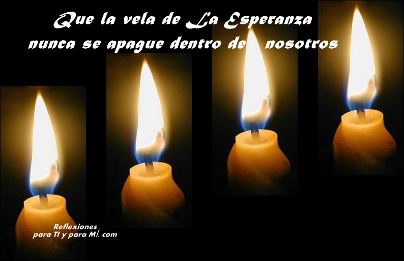 Reflexiones para TI y para MÍ * LAS 4 VELAS... Que la vela de La