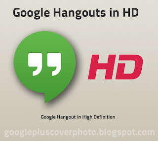 Google hangouts in HD Google hangouts in HD