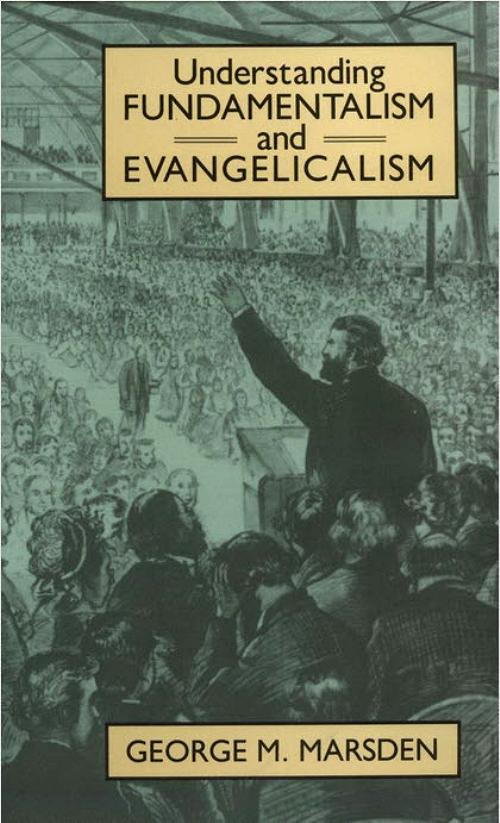 understanding fundamentalism and evangelicalism understanding fundamentalism and evangelicalism