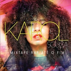 Karol de Souza Karol+de+Souza+MixTape+Rap+At%C3%A9+o+Fim