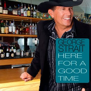 George Strait - Here For A Good Time Lyrics