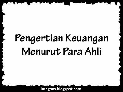 Kang Nash Blog Pengertian Keuangan Menurut Para Ahli Kang Nash Blog Pengertian Keuangan Menurut Para Ahli