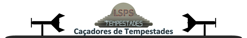 == • LSPS • Tempestades • == • Caçadores de Tempestades • =