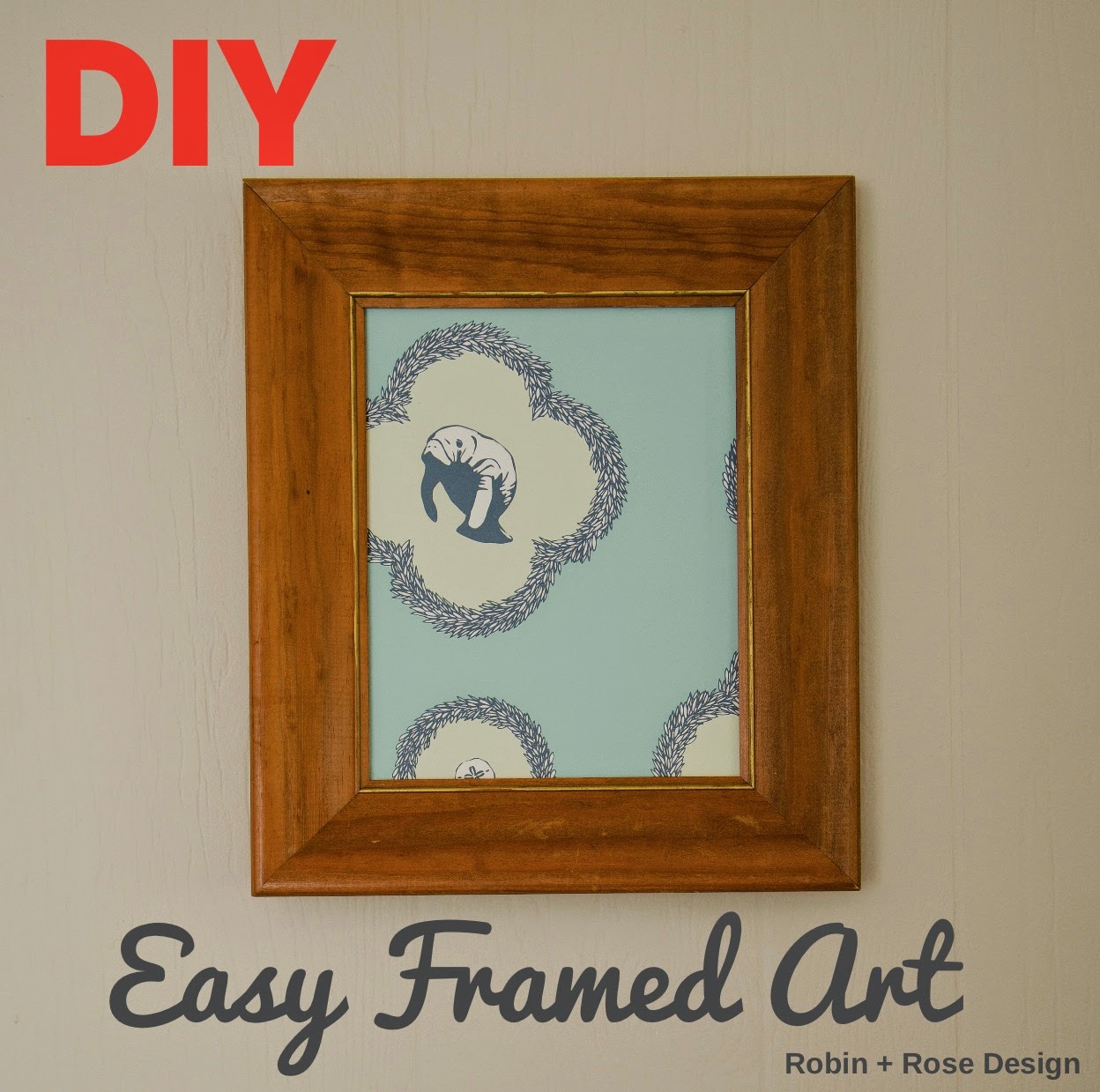 ROBIN + ROSE DIY Easy Framed Art