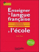 Enseigner la langue française à l'école : La grammaire, l'orthographe et la conjugaison - Gratuitement Enseigner la langue française à l'école : La grammaire, l'orthographe et la conjugaison - Gratuitement