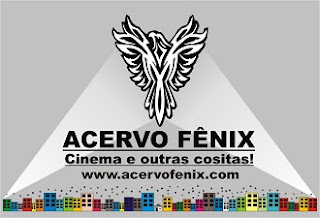 acervo fênix - cinema e outras cositas!